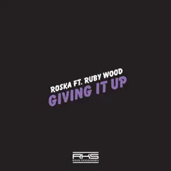 Giving It Up feat. Ruby Wood - Single by Roska & Ruby Wood album reviews, ratings, credits