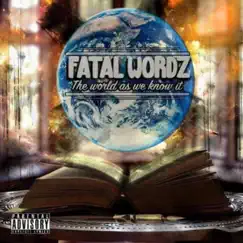 The World As We Know It by Fatal Wordz album reviews, ratings, credits