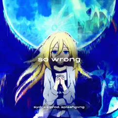 So Wrong - Single by Sydcxx album reviews, ratings, credits