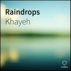 Raindrops - Single by Khayeh album reviews, ratings, credits
