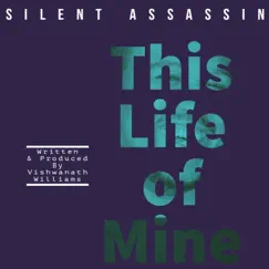 This Life of Mine - Single by Silent Assassin album reviews, ratings, credits