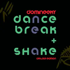 Dance, Break & Shake (Deluxe Edition) by Domineeky album reviews, ratings, credits