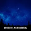 Saxophone Night Sessions album lyrics, reviews, download