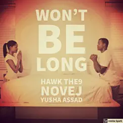 Won't Be Long (feat. Novej & Yusha Assad) - Single by Hawk The9 album reviews, ratings, credits