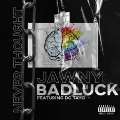 Never Thought (feat. DC Tayo) - Single by Jawny BadLuck album reviews, ratings, credits