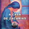 A casa de Zacarías - Single album lyrics, reviews, download