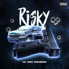 Risky - Single by Lil Moe 6Blocka album reviews, ratings, credits