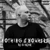 Nothing and Nowhere album lyrics, reviews, download