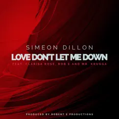 Love Don't Let Me Down (feat. Clarisa Rose, Rob E & Mr. Krugga) Song Lyrics