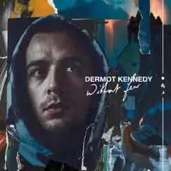 Without Fear (The Complete Edition) by Dermot Kennedy album reviews, ratings, credits