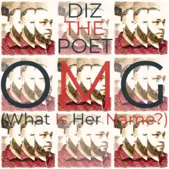 OMG (What Is Her Name) - Single by Diz The Poet album reviews, ratings, credits