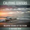 Calming Waters: Relaxing Sounds of the Ocean & Soothing Rain, Healing Power of Nature Sounds for Sleep and Relaxation album lyrics, reviews, download