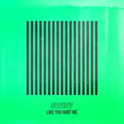 Like You Hurt Me - Single by Swif7 album reviews, ratings, credits
