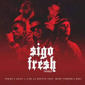 Sigo Fresh (Remix) [feat. Myke Towers & Duki] - Single by Fuego, Juicy J & De La Ghetto album download
