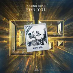 For You - Single by Sound Rush album reviews, ratings, credits