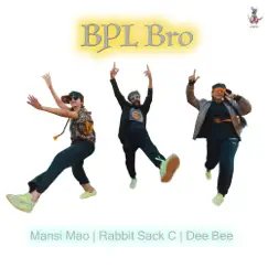 Bpl Bro (feat. Mansi Mao & Dee Bee) Song Lyrics