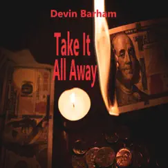 Take It All Away - Single by Devin Barham album reviews, ratings, credits