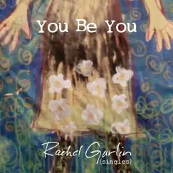 You Be You - Single by Rachel Garlin album reviews, ratings, credits