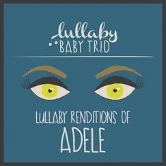Lullaby Renditions of Adele by Lullaby Baby Trio album reviews, ratings, credits