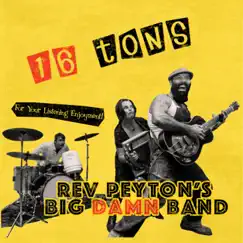 16 Tons - Single by The Reverend Peyton's Big Damn Band album reviews, ratings, credits