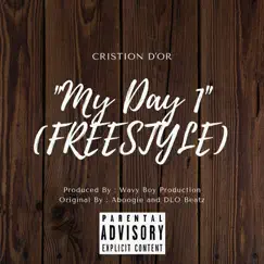 My Day 1 (Freestyle) - Single by Cristion D'or album reviews, ratings, credits
