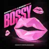 Bossy (feat. Badkidparis) - Single album lyrics, reviews, download