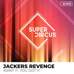 Want It, You Got It (Extended Mix) - Single by Jackers Revenge album reviews, ratings, credits