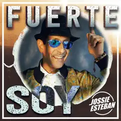 Fuerte Soy (Version Balada) - Single by Jossie Esteban album reviews, ratings, credits