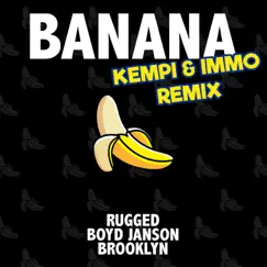 Banana (feat. Boyd Janson & Brooklyn) [Kempi & IMMO Remix] Song Lyrics