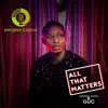 All That Matters - Single album lyrics, reviews, download