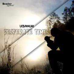 Desperate Times - Single by UrbanMonk album reviews, ratings, credits