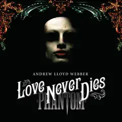 Love Never Dies by Andrew Lloyd Webber album reviews, ratings, credits