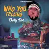 Who You Telling - Single album lyrics, reviews, download