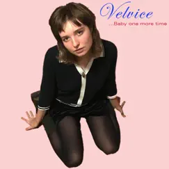 ... Baby One More Time - Single by Velvice album reviews, ratings, credits