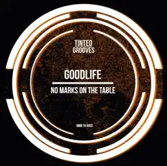 No Marks on the Table - Single by Goodlife album reviews, ratings, credits