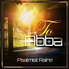To Abba by Psalmist Raine album reviews, ratings, credits