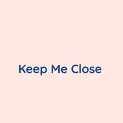 Keep Me Close - Single by Songlorious album reviews, ratings, credits