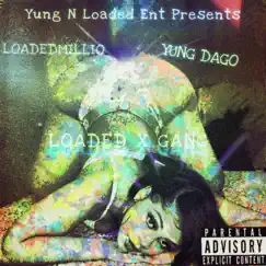 Loaded X Gang (feat. LoadedMillio & Yung D**o) Song Lyrics