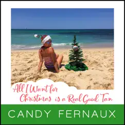 All I Want for Christmas Is a Real Good Tan - Single by Candy Fernaux album reviews, ratings, credits