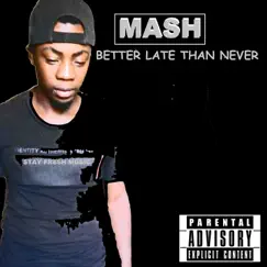 Better Late Than Never - EP by Mash album reviews, ratings, credits
