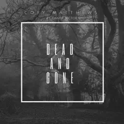 Dead and Gone (feat. Daniel Victor) Song Lyrics