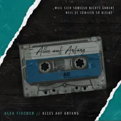 Alles auf Anfang by Alex Fischer album reviews, ratings, credits