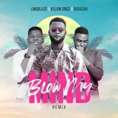 Blow My Mind (feat. Kelvin Sings & Beracah) [Malawi Remix] Song Lyrics