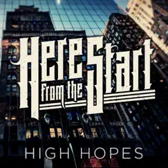 High Hopes - Single by Here from the Start album reviews, ratings, credits