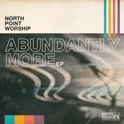 Abundantly More (feat. Seth Condrey) Song Lyrics