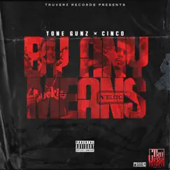 By Any Means (feat. Cinco) - Single by Tone Gunz album reviews, ratings, credits