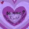 Be Mine (feat. Sole & Leah Dates) [Remix] - Single album lyrics, reviews, download