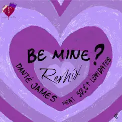 Be Mine (feat. Sole & Leah Dates) [Remix] - Single by Danté James album reviews, ratings, credits