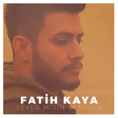 Sever misin Yeniden - Single by Fatih Kaya album reviews, ratings, credits