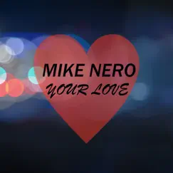 Your Love - Single by Mike Nero album reviews, ratings, credits